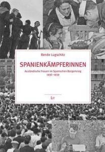 Spanienkämpferinnen. Ausländische Frauen im Spanischen Bürgerkrieg 1936-1939