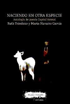 Naciendo en otra especie. Antología de poesía capital animal