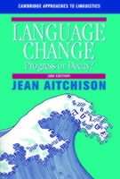 Language Change: Progress or Decay ?