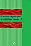 Gramática cognitiva para profesores de español L2