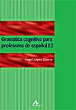 Gramática cognitiva para profesores de español L2