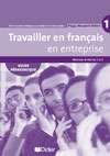 Travailler en Français  en entreprise  A1/A2 guide pédagogique