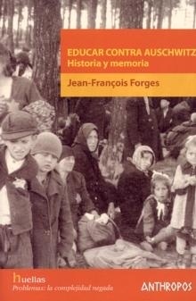 Educar contra Auschwitz. Historia y memoria