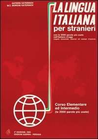 La lingua italiana per stranieri A1/B2 (Elementare ed Intermedio) Volume unico