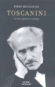 Toscanini. La vita, le passione, la musica