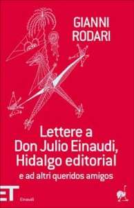 Lettere a don Julio Einaudi, Hidalgo editorial e ad altri queridos amigos