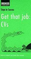 Get that Job: CVs