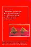 Cartografías y estrategias de la "postmodernidad" y la "postcolonialidad" en Latinoamérica