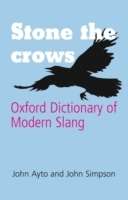 Stone The Crows : Oxford Dictionary Of Modern Slang
