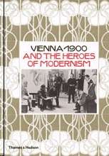 Vienna 1900 and the Heroes of Modernism