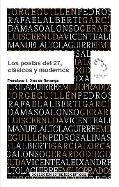 Los poetas del 27, clásicos y modernos