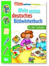 Mein erstes deutsches Bildwörterbuch. In der Schule