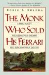 The Monk Who Sold His Ferrari : A Fable About Fulfilling Your Dreams and Reaching Your Destiny