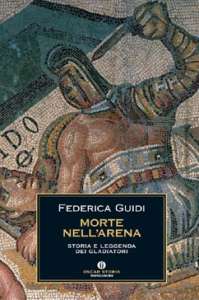 Morte nell'arena. Storia e leggenda dei gladiatori