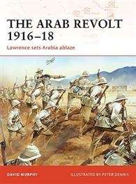 The Arab Revolt 1916-1918