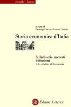Storia economica d'Italia. 3 Industrie, mercati, istituzioni. 1. Le strutture dell'economia