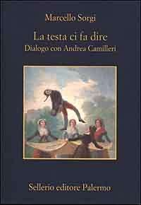 La testa ci fa dire. Dialogo con Andrea Camilleri