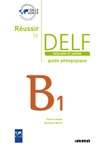 Réussir le DELF B1 Scolaire et Junior Guide Pédagoguique