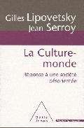 La culture-monde: Réponse à une société désorientée