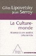 La culture-monde: Réponse à une société désorientée