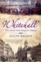 Whitehall : The Street That Shaped a Nation