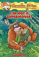 I'm Not a Supermouse!
