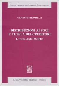 Distribuzioni ai soci e tutela dei creditori. L'effetto degli IAS / IFRS