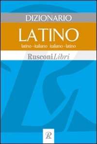 Dizionario latino. Latino-italiano, italiano-latino