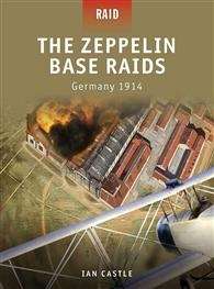 The Zeppelin Base Raids - Germany 1914