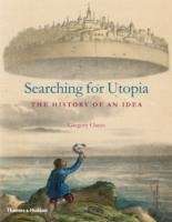 Searching for Utopia : The History of an Idea