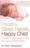 Healthy Sleep Habits, Happy Child : A Step-by-step Programme for a Good Night's Sleep