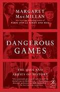 Dangerous Games. The Uses and Abuses of History
