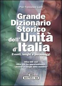Grande dizionario storico dell'unità d'Italia. Eventi, luoghi e personaggi