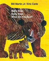 Baby Bear, Baby Bear, What Do you See?    big book