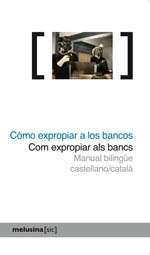 Cómo expropiar a los bancos / Com expropiar als bancs