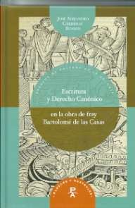 Escritura y Derecho Canónigo en la obra de fray Bartolomé de las Casas