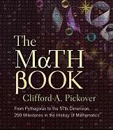 The Math Book: From Pythagoras to the 57th Dimension, 250 Milestones in the History of Mathematics