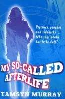 My So-Called Afterlife