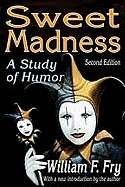Sweet Madness: A Study of Humor