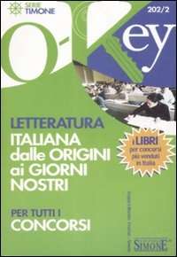 Letteratura italiana dalle origini ai nostri giorni per tutti i concorsi