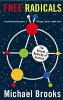 Free Radicals : The Secret Anarchy of Science