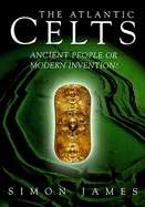 The Atlantic Celts. Ancient People or Modern Invention?