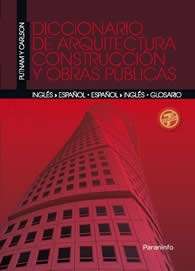 Diccionario de arquitectura construccion y obras públicas Ing-Esp/Esp-Ing.