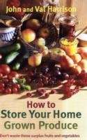 How to Store Your Home Grown Produce