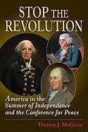 Stop the Revolution: America on the Summer of Independence and the Conference for Peace
