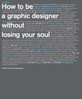 How to be a Graphic Designer, without Losing Your Soul