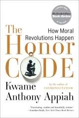 The Honor Code. How Moral Revolutions Happen