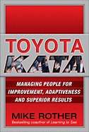 Toyota Kata: Managing People for Improvement, Adaptiveness and Superior Results