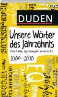 Unsere Wörter des Jahrzehnts 2000 - 2010  - von Abfrüstücken bis Zwischenparken