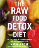 The Raw Food Detox Diet : The Five-step Plan for Vibrant Health and Maximum Weight Loss